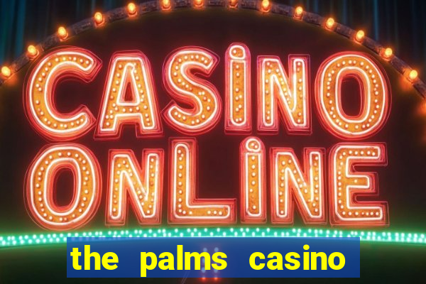 the palms casino las vegas nv