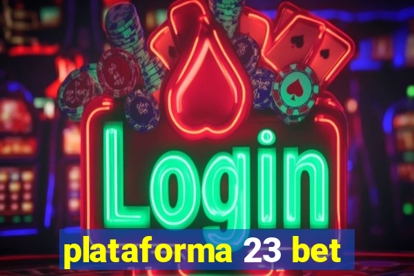 plataforma 23 bet