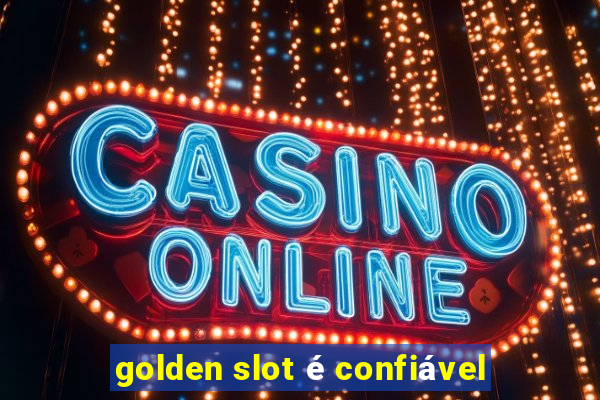 golden slot é confiável