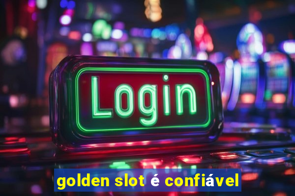 golden slot é confiável