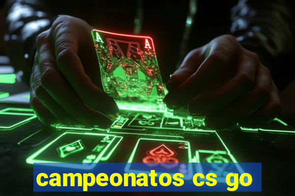 campeonatos cs go