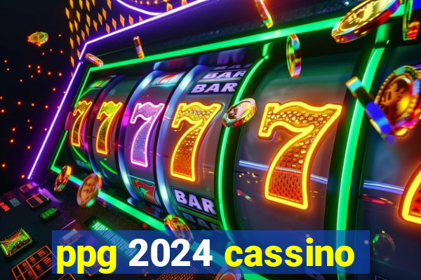 ppg 2024 cassino