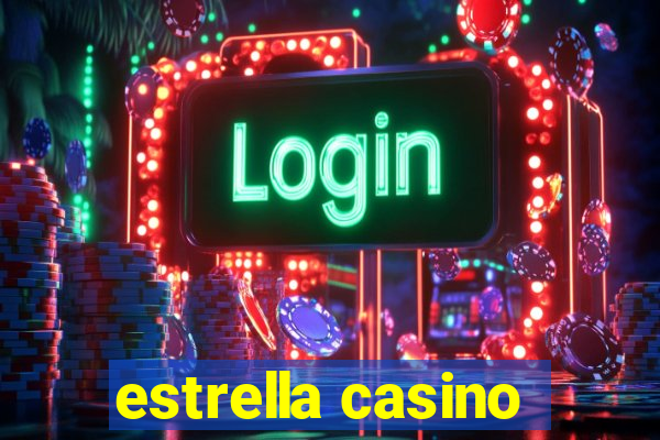 estrella casino