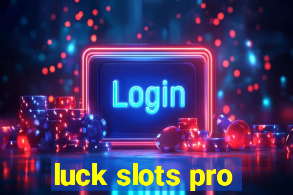 luck slots pro