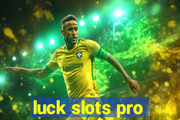 luck slots pro