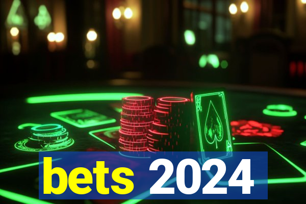 bets 2024