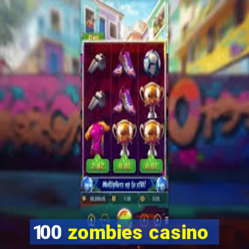 100 zombies casino