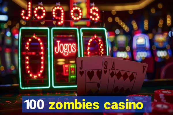 100 zombies casino