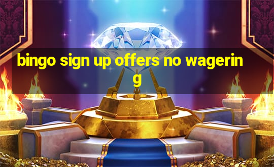 bingo sign up offers no wagering