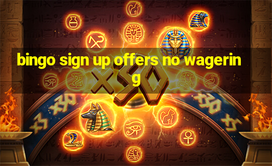 bingo sign up offers no wagering