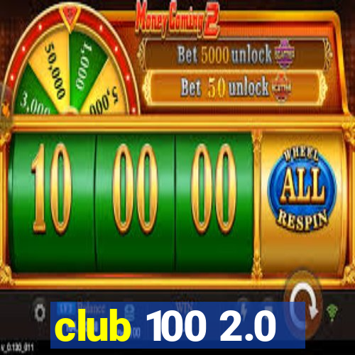 club 100 2.0