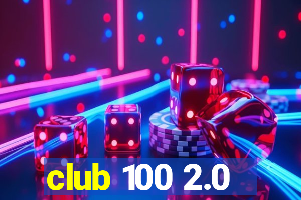 club 100 2.0