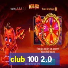 club 100 2.0