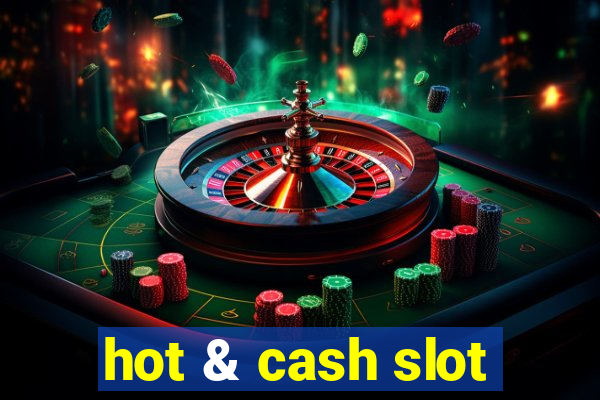 hot & cash slot