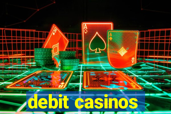 debit casinos