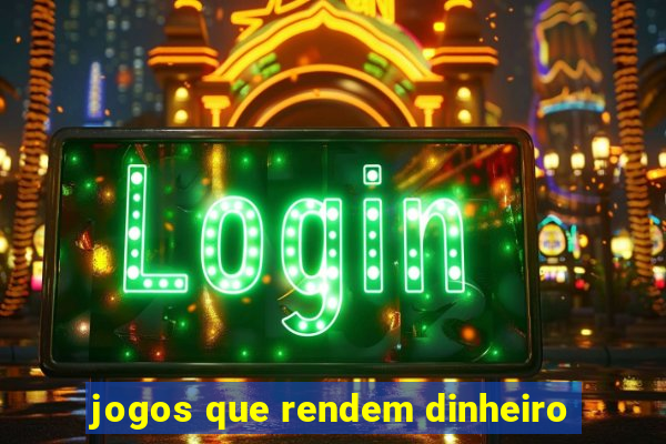 jogos que rendem dinheiro