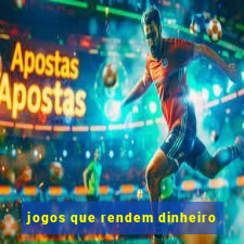 jogos que rendem dinheiro