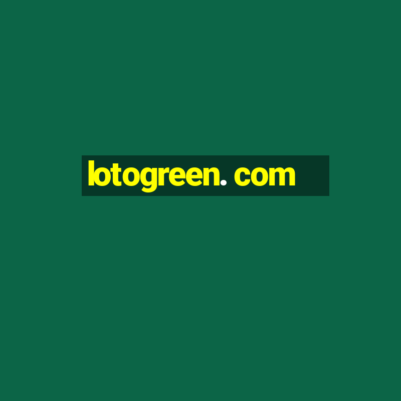 lotogreen. com