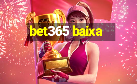 bet365 baixa