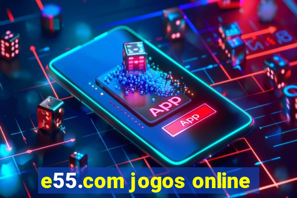 e55.com jogos online