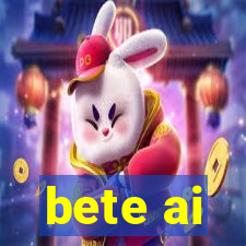 bete ai