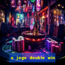 o jogo double win paga mesmo