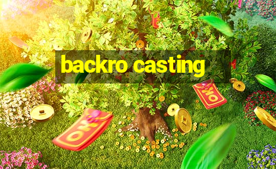 backro casting