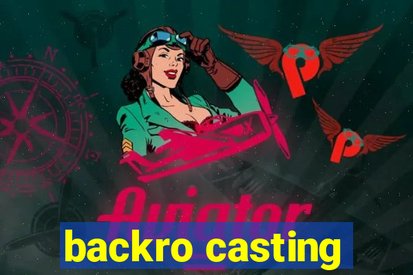 backro casting