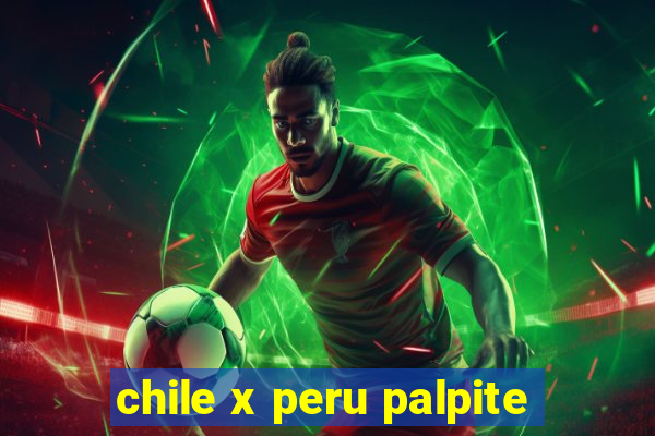 chile x peru palpite