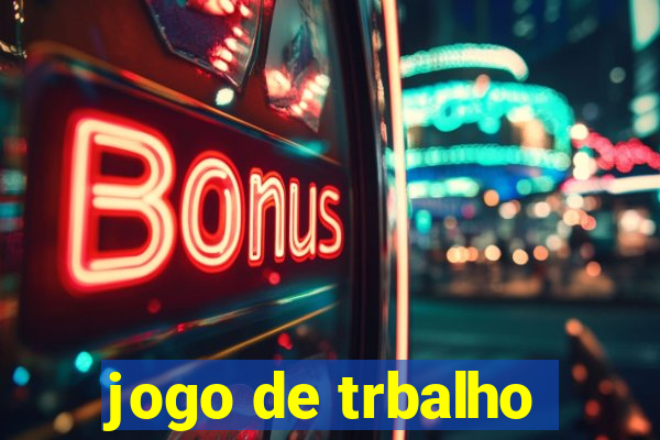 jogo de trbalho