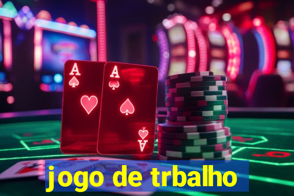 jogo de trbalho