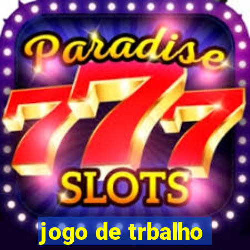 jogo de trbalho