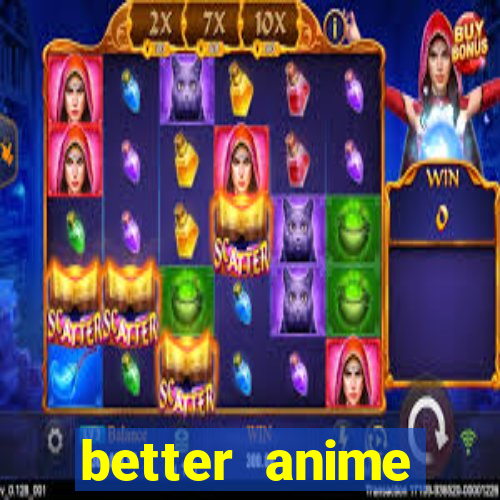 better anime download apk