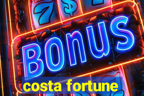 costa fortune