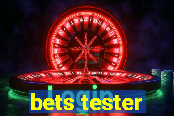 bets tester