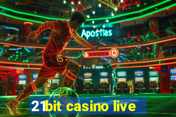 21bit casino live