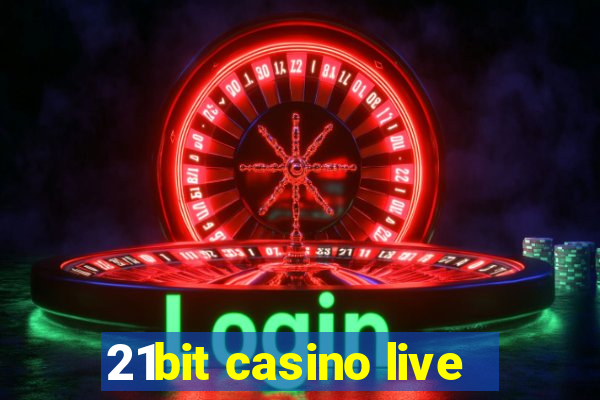 21bit casino live