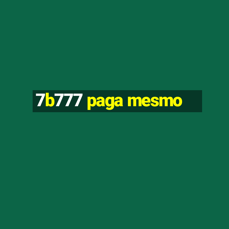 7b777 paga mesmo