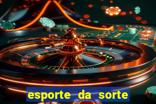 esporte da sorte casino bet