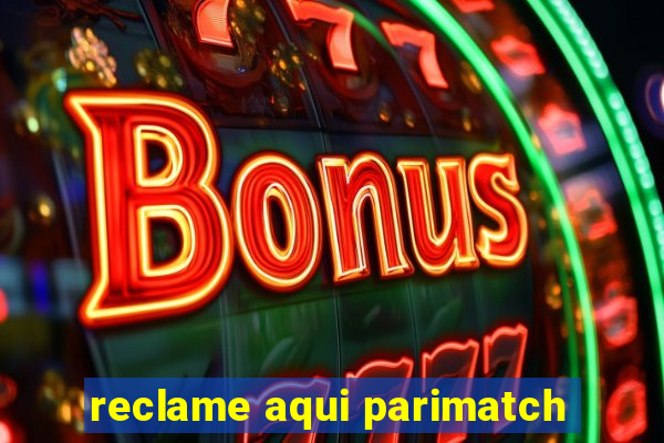 reclame aqui parimatch