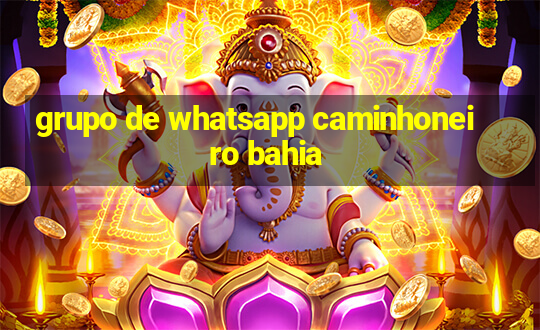 grupo de whatsapp caminhoneiro bahia