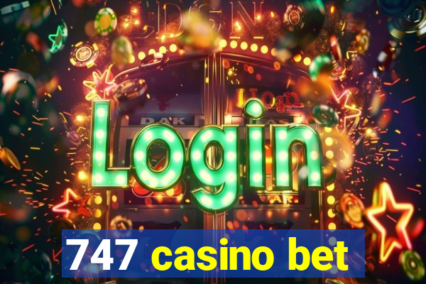 747 casino bet