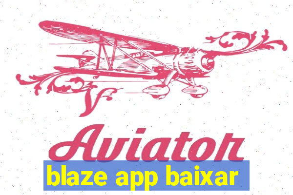 blaze app baixar