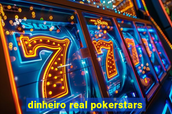 dinheiro real pokerstars