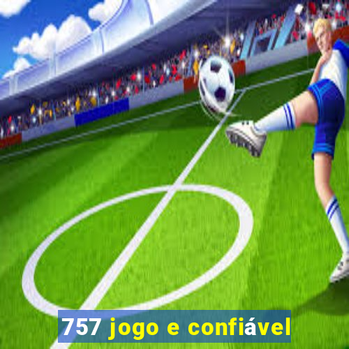 757 jogo e confiável