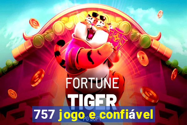 757 jogo e confiável