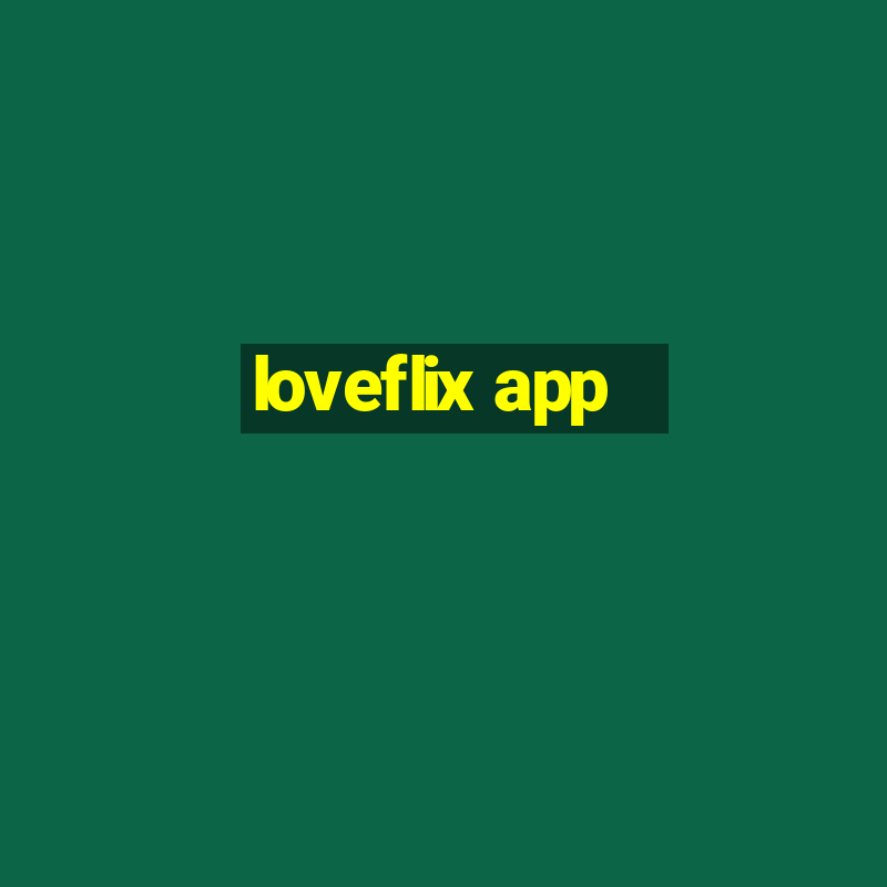 loveflix app