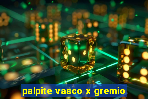 palpite vasco x gremio