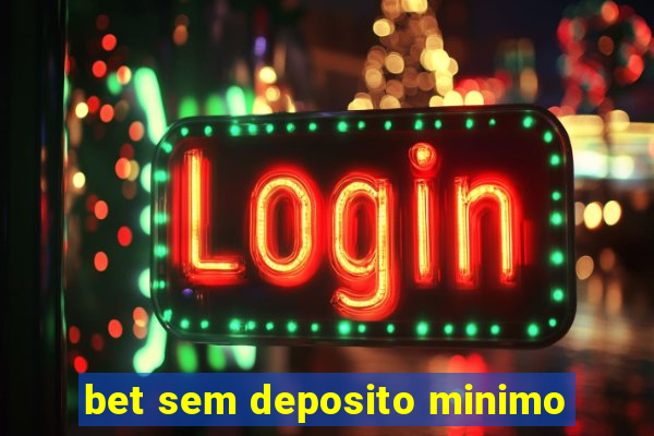 bet sem deposito minimo