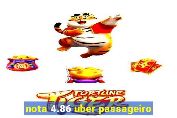 nota 4.86 uber passageiro